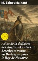 Advis de la deffaicte des Anglois et autres heretiques venuz en Bretaigne, pour le Roy de Navarre