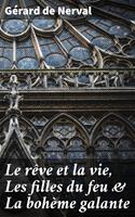   Le r&ecirc;ve et la vie, Les filles du feu & La boh&egrave;me galante