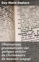   Observations grammaticales sur quelques articles du Dictionnaire du mauvais langage