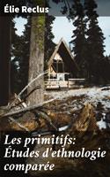   Les primitifs: Études d'ethnologie comparée
