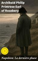   Napol&eacute;on: La derni&egrave;re phase