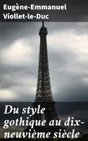   Du style gothique au dix-neuvième siècle