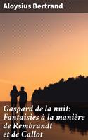   Gaspard de la nuit: Fantaisies à la manière de Rembrandt et de Callot