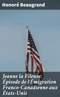   Jeanne la Fileuse: Épisode de l'Émigration Franco-Canadienne aux États-Unis