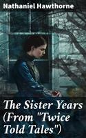 The Sister Years (From "Twice Told Tales")