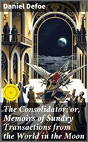   The Consolidator; or, Memoirs of Sundry Transactions from the World in the Moon