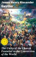   The Unity of the Church Essential to the Conversion of the World