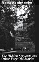 The Hidden Servants and Other Very Old Stories