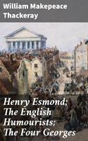   Henry Esmond; The English Humourists; The Four Georges