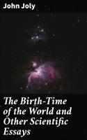 The Birth-Time of the World and Other Scientific Essays