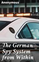   The German Spy System from Within