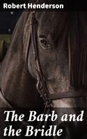   The Barb and the Bridle