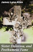   Sister Dolorosa, and Posthumous Fame