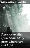   Some Anomalies of the Short Story (from Literature and Life)