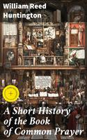   A Short History of the Book of Common Prayer