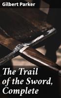   The Trail of the Sword, Complete