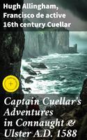   Captain Cuellar's Adventures in Connaught & Ulster A.D. 1588