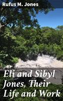   Eli and Sibyl Jones, Their Life and Work