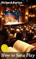   How to See a Play