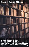   On the Vice of Novel Reading