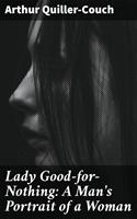 Lady Good-for-Nothing: A Man's Portrait of a Woman