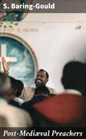   Post-Mediæval Preachers