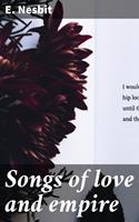   Songs of love and empire