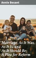  Marriage, As It Was, As It Is, and As It Should Be: A Plea for Reform