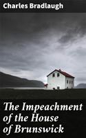   The Impeachment of the House of Brunswick
