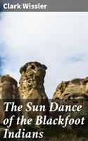   The Sun Dance of the Blackfoot Indians