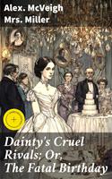   Dainty's Cruel Rivals; Or, The Fatal Birthday