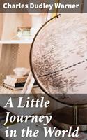   A Little Journey in the World
