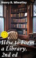 How to Form a Library, 2nd ed