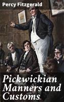   Pickwickian Manners and Customs