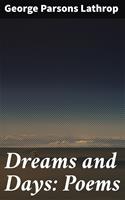   Dreams and Days: Poems