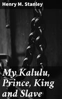   My Kalulu, Prince, King and Slave