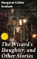   The Wizard's Daughter, and Other Stories