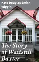   The Story of Waitstill Baxter