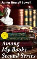   Among My Books. Second Series