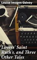Lovers'Saint Ruth's, and Three Other Tales