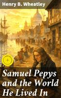 Samuel Pepys and the World He Lived In