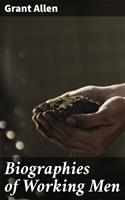   Biographies of Working Men