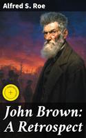   John Brown: A Retrospect