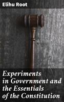   Experiments in Government and the Essentials of the Constitution