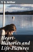   Heart-Histories and Life-Pictures