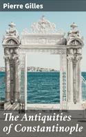   The Antiquities of Constantinople