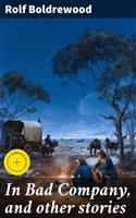   In Bad Company, and other stories