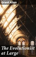   The Evolutionist at Large