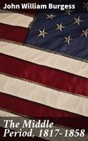   The Middle Period, 1817-1858