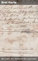   Her Letter, His Answer & Her Last Letter